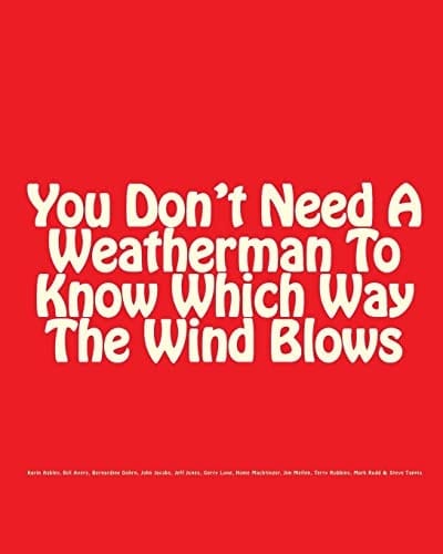 You Don't Need A Weatherman To Know Which Way The Wind Blows