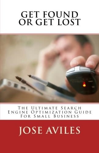Get Found Or Get Lost The Absolute Ultimate Guide to Search Engine Optimization