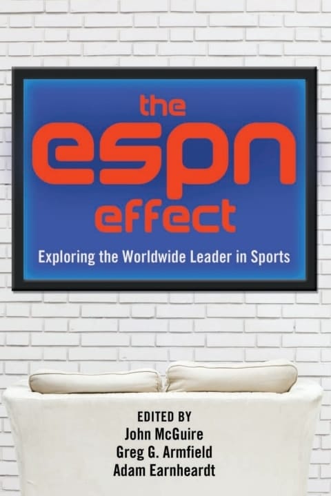 The ESPN Effect Exploring the Worldwide Leader in Sports