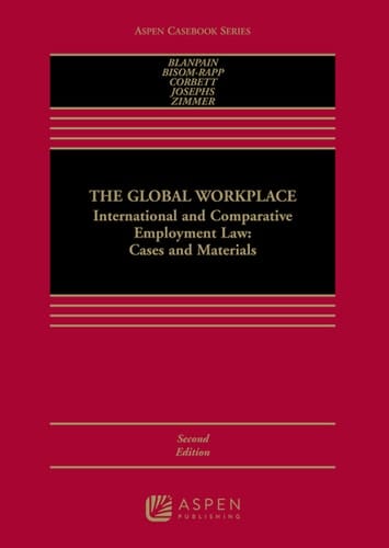The Global Workplace: International and Comparative Employment Law: Cases and Materials, Second Edition (Aspen Casebook Series)