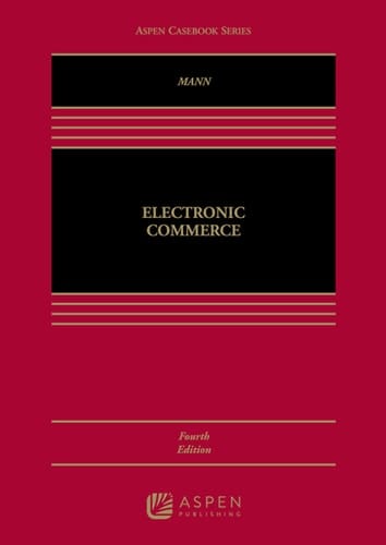 Electronic Commerce, Fourth Edition (Aspen Casebook)