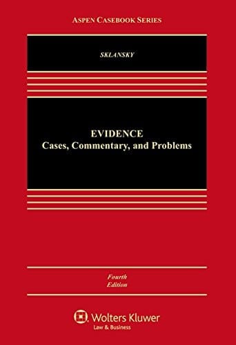 Evidence: Cases, Commentary, and Problems: Cases Commentary and Problems (Aspen Casebook)