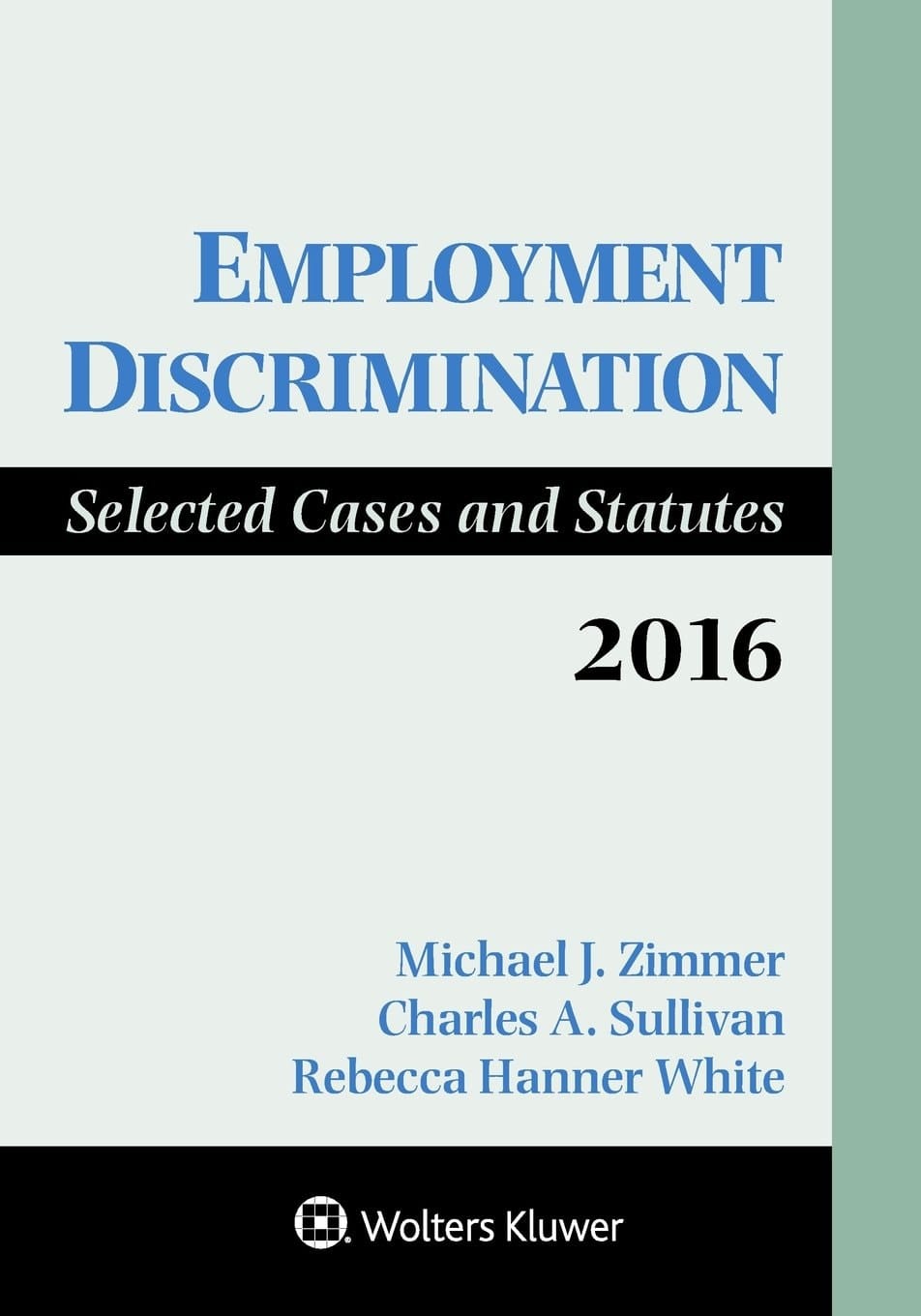 Employment Discrimination Selected Cases and Statutes 2016 Supplement