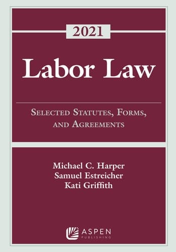 Labor Law Selected Statutes, Forms, and Agreements, 2021 Statutory Supplement