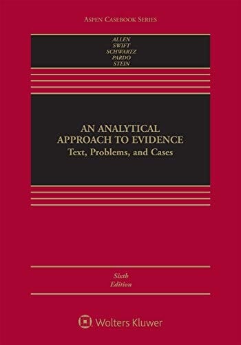 An Analytical Approach To Evidence: Text, Problems and Cases (Aspen Casebook Series)