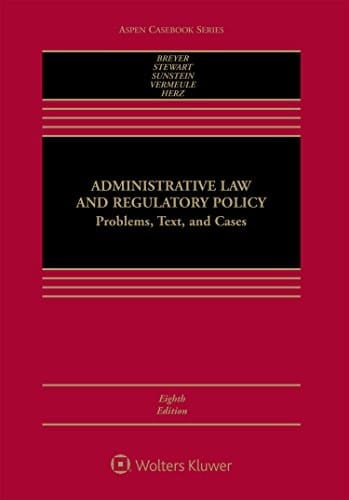 Administrative Law and Regulatory Policy: Problems, Text, and Cases (Aspen Casebook Series)