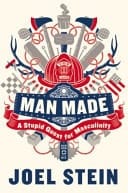 Man Made A Stupid Quest for Masculinity