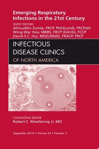 Emerging Respiratory Infections in the 21st Century, An Issue of Infectious Disease Clinics