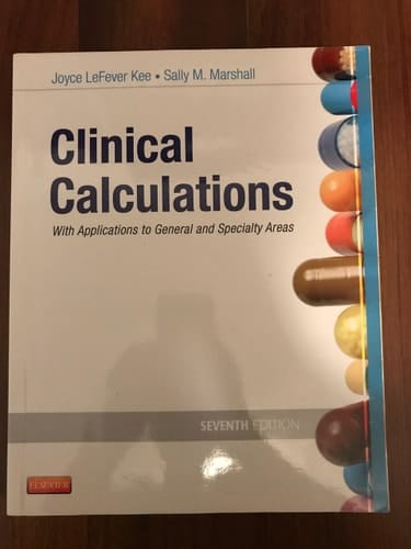 Clinical Calculations With Applications to General and Specialty Areas