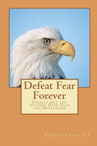 Defeat Fear Forever Finally Get the Victory Over Fear and Depression!