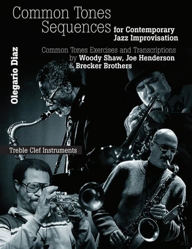 Common Sense Tone Sequences for Contemporary Jazz Improvisation Common Tones Exercises and Transcriptions