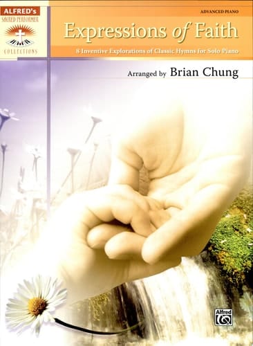 Expressions of Faith 8 Inventive Explorations of Classic Hymns for Solo Piano