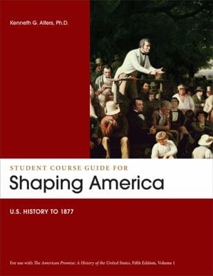 The American Promise Shaping America Student Course Guide Us History To 1877