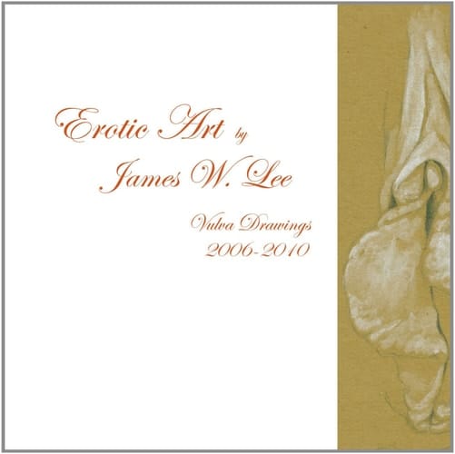 Erotic Art By James W. Lee - Vulva Drawings 2006-2010