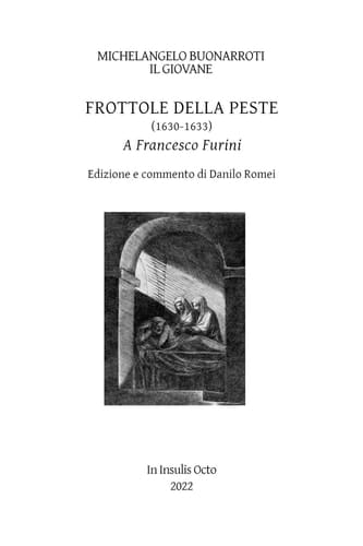 Michelangelo Buonarroti il Giovane, Frottole Della Peste (1630-1633) Edizione Critica per Cura Di Danilo Romei