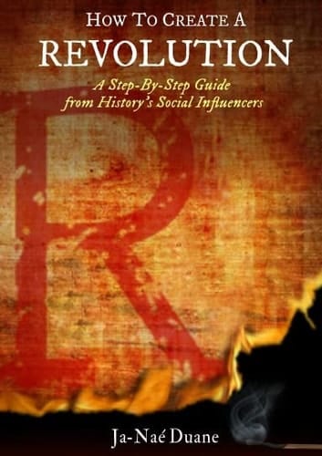 How to Create a Revolution A Step-by-Step Guide from History's Social Influencers