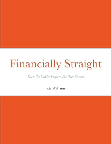 Financially Straight How-To Prepare For Tax Season Gudie Financially Straight How-To Guide: Prepare For Tax Season