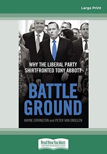Battleground Why the Liberal Party Shirtfronted Tony Abbott