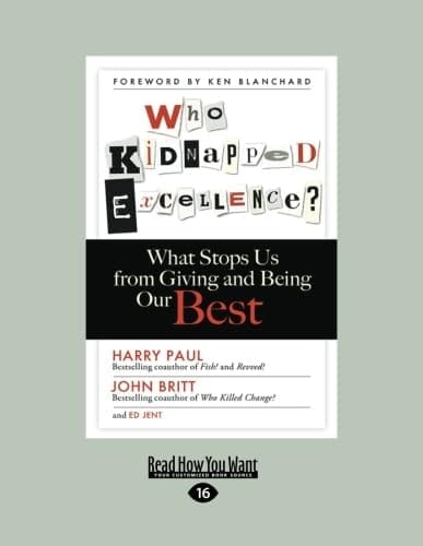 Who Kidnapped Excellence? What Stops Us from Giving and Being Our Best