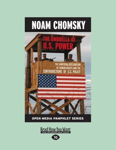 The Umbrella of U.S Power The Universal Declaration of Human Rights and the Contradictions of U.S. Policy