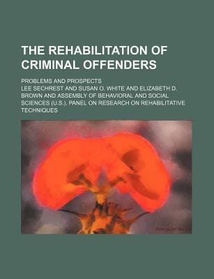 The Rehabilitation of Criminal Offenders