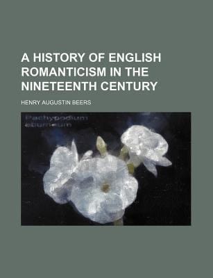 History of English Romanticism in the Nineteenth Century