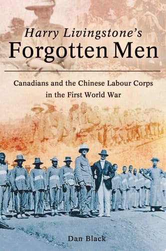 Harry Livingstone's Forgotten Men Canadians and the Chinese Labour Corps in the First World War