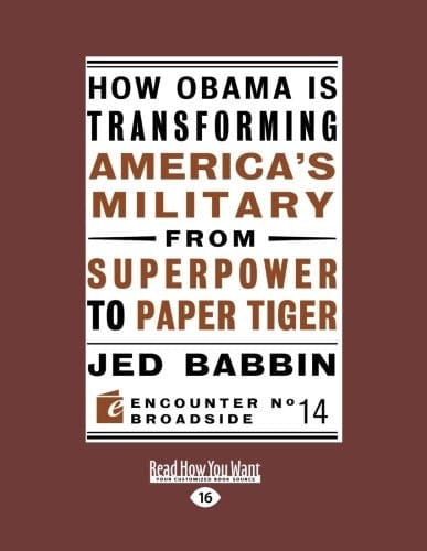 How Obama Is Transforming America's Military from Superpower to Paper Tiger