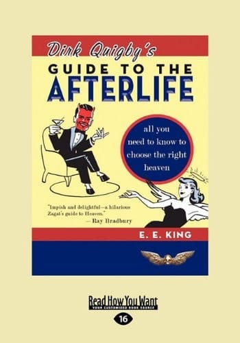 Dirk Quigby's Guide to the Afterlife All You Need to Know to Choose the Right Heaven Plus a Five-Star Rating System for Music, Food, Drink, & Accommodations (Large Print 16pt)