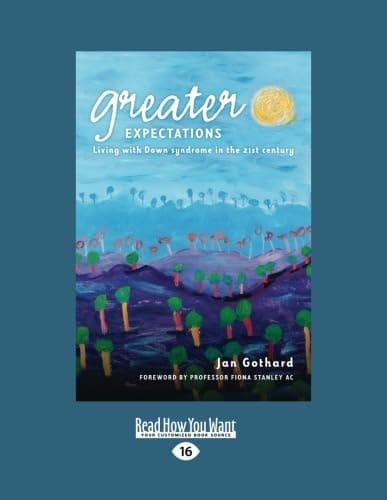 Greater Expectations Living with Down Syndrome in the 21st Century