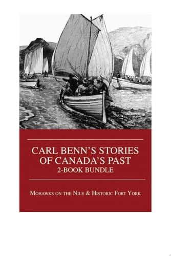 Carl Benn's Stories of Canada's Past 2-Book Bundle Mohawks on the Nile / Historic Fort York