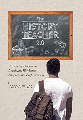 The History Teacher 2. 0 Awakening Our Innate Lovability, Worthiness, Adequacy and Empowerment