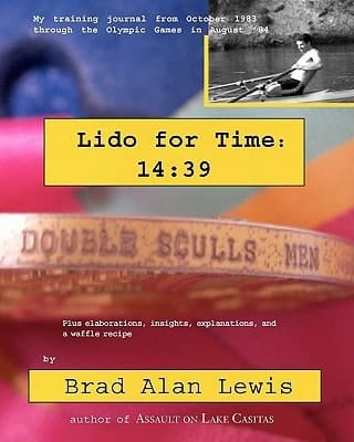 Lido for Time 14:39 My Training Journal from October 1983 Through the Olympics in August '84