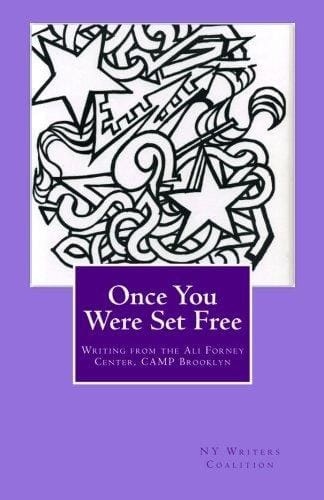 Once You Were Set Free Writing from the Ali Forney Center, CAMP Brooklyn