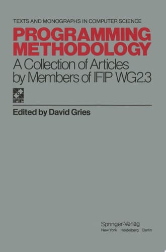 Programming Methodology A Collection of Articles by Members of IFIP WG2.3