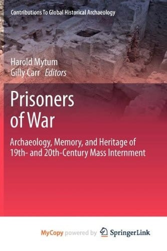 Prisoners of War: Archaeology, Memory, and Heritage of 19th- and 20th-Century Mass Internment