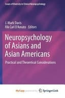 Neuropsychology of Asians and Asian-Americans Practical and Theoretical Considerations