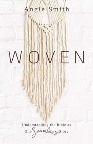 Woven Understanding the Bible as One Seamless Story