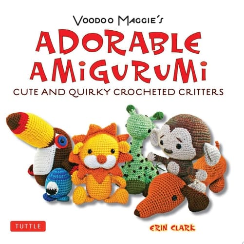 Adorable Amigurumi - Cute and Quirky Crocheted Critters