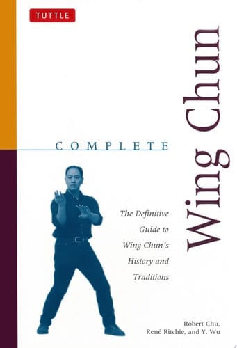 Complete Wing Chun The Definitive Guide to Wing Chun's History and Traditions