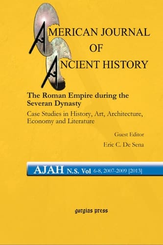The Roman Empire during the Severan Dynasty Case Studies in History, Art, Architecture, Economy and Literature