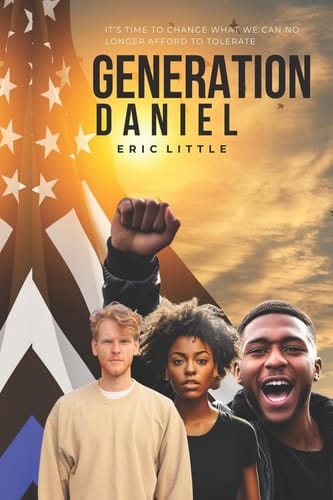 Generation Daniel It's Time to Change the Things We Can No Longer Afford to Tolerate.