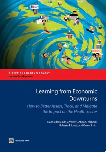 Learning from Economic Downturns How to Better Assess, Track, and Mitigate the Impact on the Health Sector