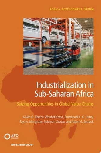 Industrialization in Sub-Saharan Africa Seizing Opportunities in Global Value Chains