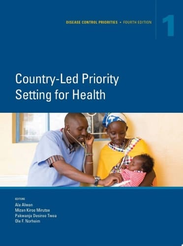 Disease Control Priorities, Fourth Edition (Volume 1) Country-Led Priority Setting for Health