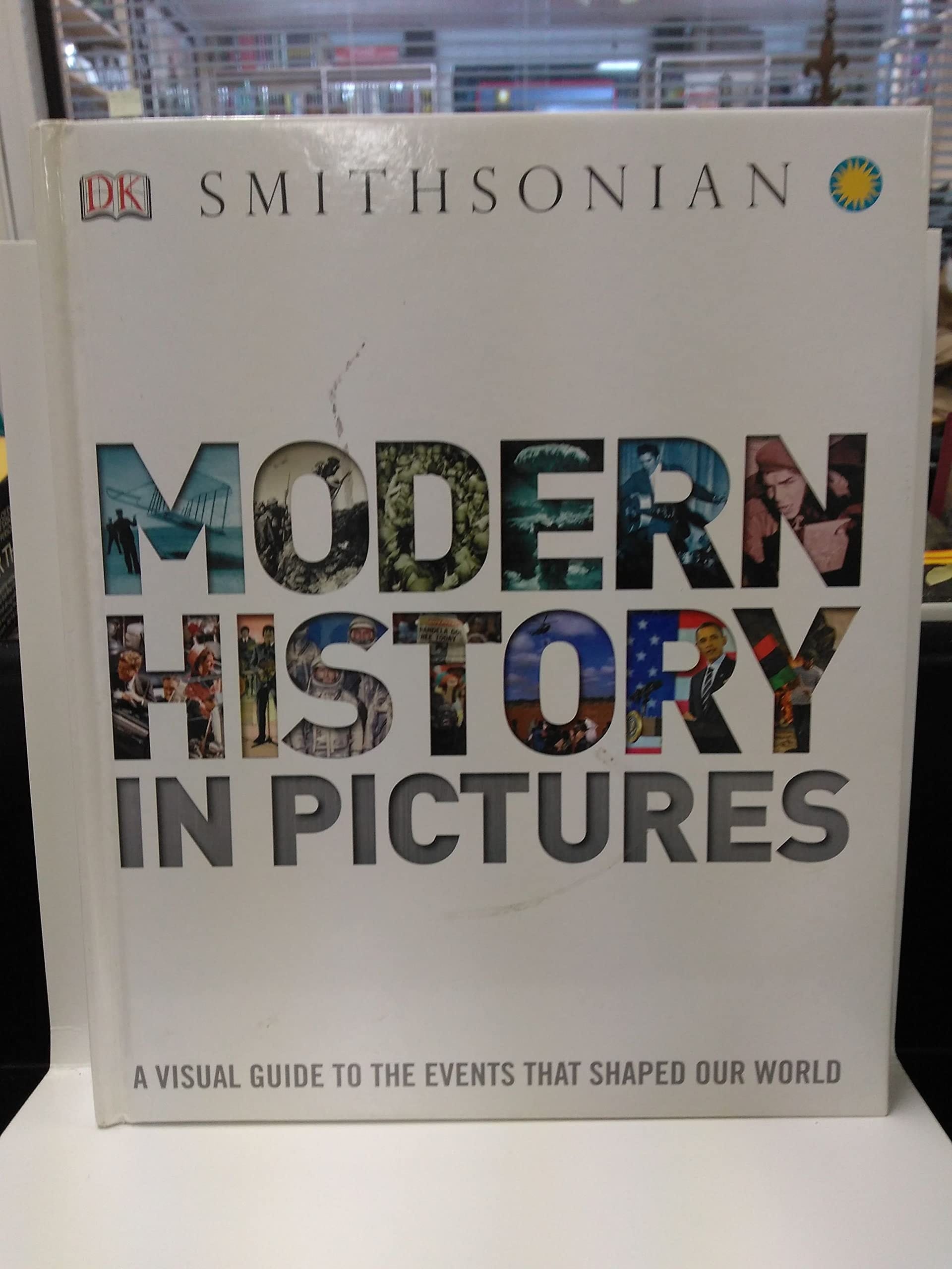 Modern History in Pictures: A Visual Guide to the Events that Shaped Our World by DK Publishing (2012) Hardcover