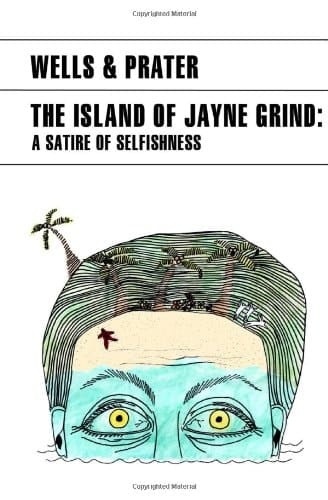 The Island of Jayne Grind A Satire of Selfishness