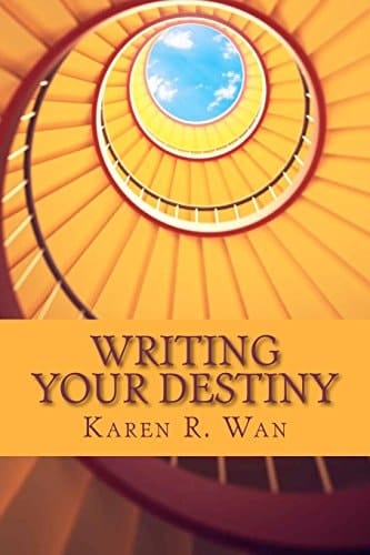 Writing Your Destiny Simple Writing Practices for Transforming Your Life and Your World