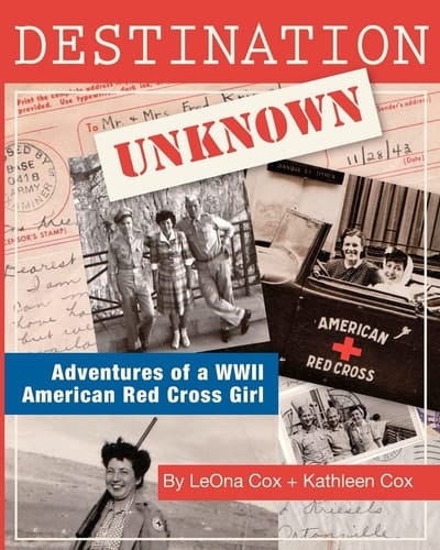 Destination Unknown Adventures of a WWII American Red Cross Girl