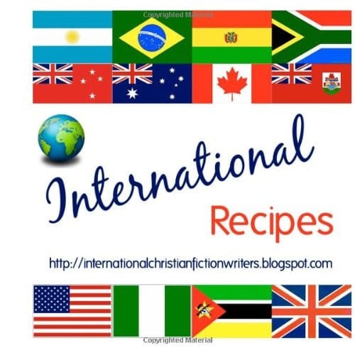 International Recipes Http://Internationalchristianfictionwriters. Blogspot.com